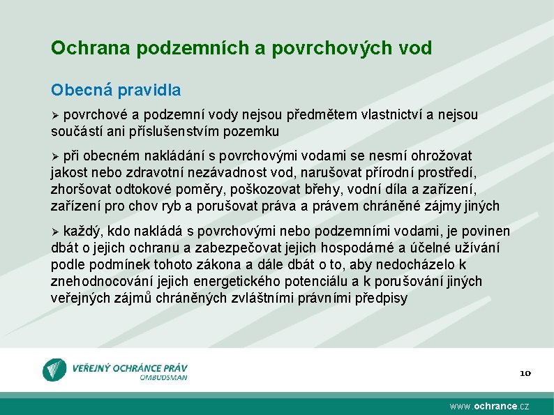 Ochrana podzemních a povrchových vod Obecná pravidla povrchové a podzemní vody nejsou předmětem vlastnictví