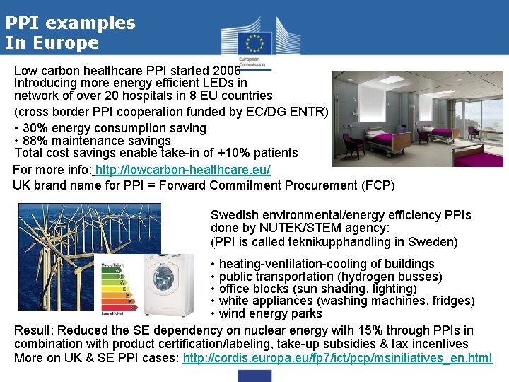 PPI examples In Europe Low carbon healthcare PPI started 2006 Introducing more energy efficient