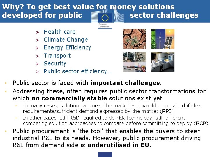 Why? To get best value for money solutions developed for public sector challenges Ø