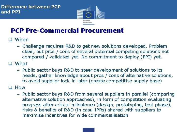 Difference between PCP and PPI PCP Pre-Commercial Procurement q When – Challenge requires R&D