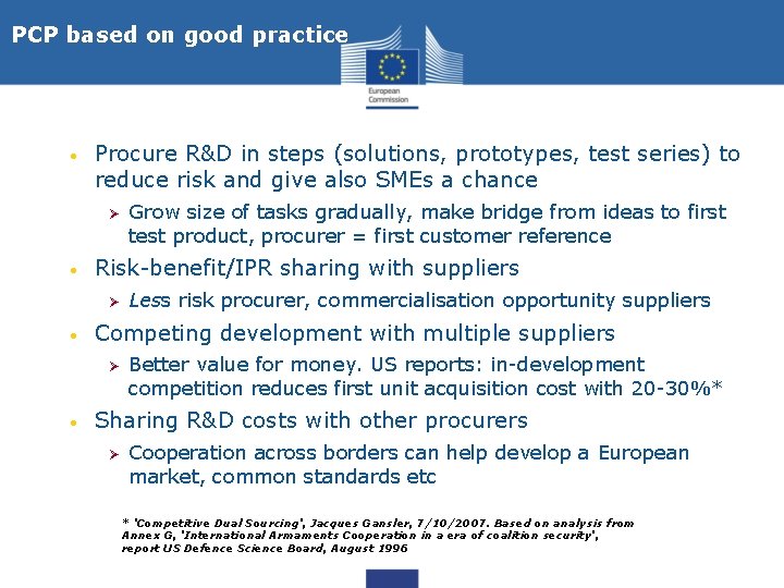 PCP based on good practice • Procure R&D in steps (solutions, prototypes, test series)