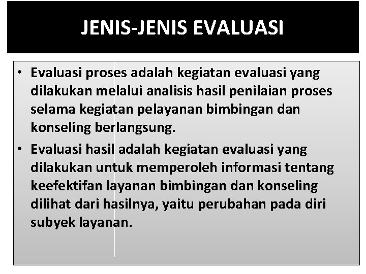 JENIS-JENIS EVALUASI • Evaluasi proses adalah kegiatan evaluasi yang dilakukan melalui analisis hasil penilaian