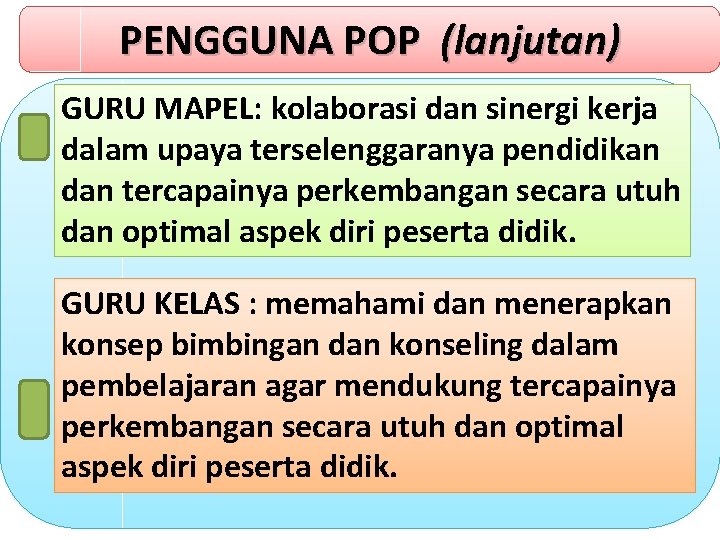 PENGGUNA POP (lanjutan) GURU MAPEL: kolaborasi dan sinergi kerja dalam upaya terselenggaranya pendidikan dan