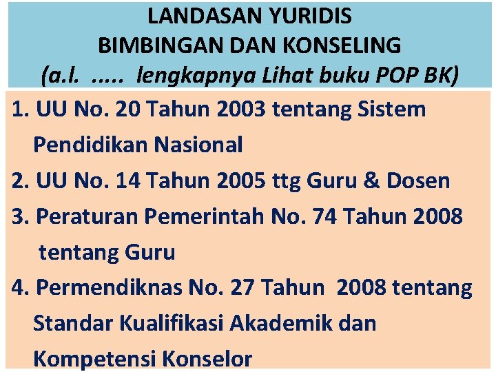 LANDASAN YURIDIS BIMBINGAN DAN KONSELING (a. l. . . lengkapnya Lihat buku POP BK)