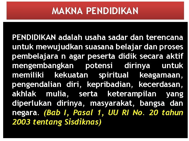 MAKNA PENDIDIKAN adalah usaha sadar dan terencana untuk mewujudkan suasana belajar dan proses pembelajara