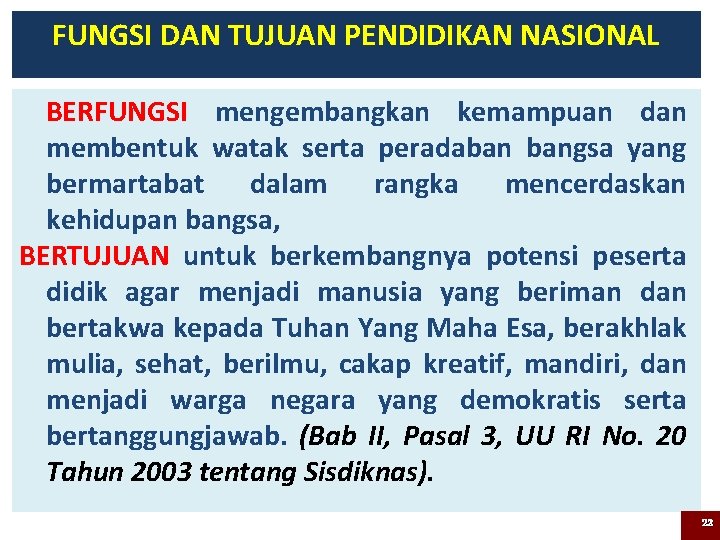 FUNGSI DAN TUJUAN PENDIDIKAN NASIONAL BERFUNGSI mengembangkan kemampuan dan membentuk watak serta peradaban bangsa