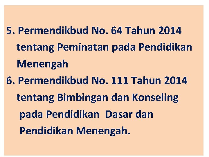 5. Permendikbud No. 64 Tahun 2014 tentang Peminatan pada Pendidikan Menengah 6. Permendikbud No.