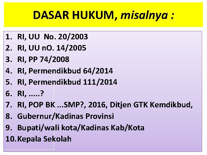 DASAR HUKUM, misalnya : 1. RI, UU No. 20/2003 2. RI, UU n. O.