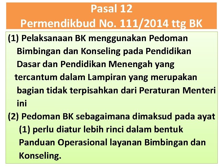 Pasal 12 Permendikbud No. 111/2014 ttg BK (1) Pelaksanaan BK menggunakan Pedoman Bimbingan dan