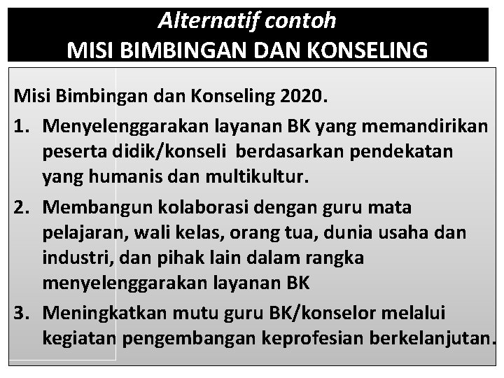 Alternatif contoh MISI BIMBINGAN DAN KONSELING Misi Bimbingan dan Konseling 2020. 1. Menyelenggarakan layanan