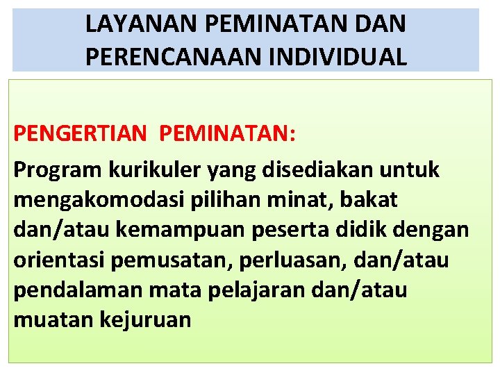 LAYANAN PEMINATAN DAN PERENCANAAN INDIVIDUAL PENGERTIAN PEMINATAN: Program kurikuler yang disediakan untuk mengakomodasi pilihan