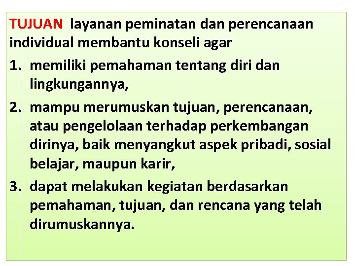 TUJUAN layanan peminatan dan perencanaan individual membantu konseli agar 1. memiliki pemahaman tentang diri