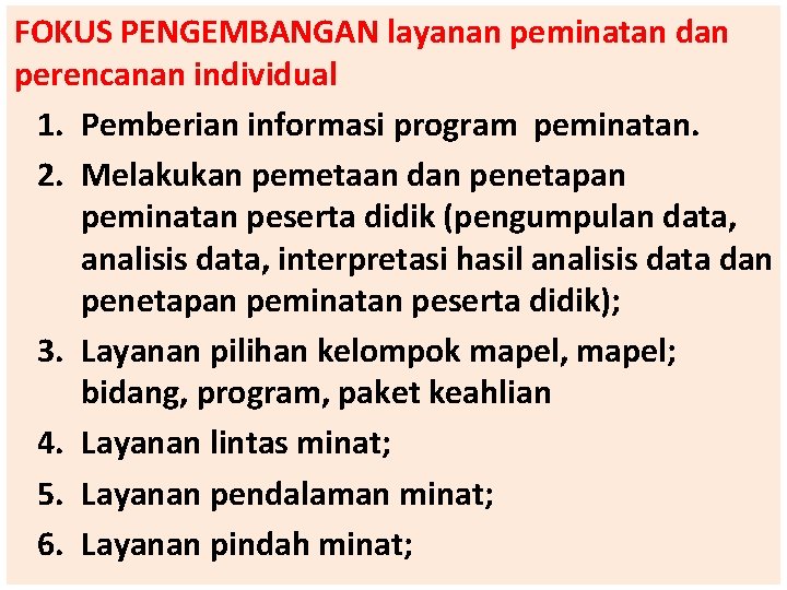 FOKUS PENGEMBANGAN layanan peminatan dan perencanan individual 1. Pemberian informasi program peminatan. 2. Melakukan