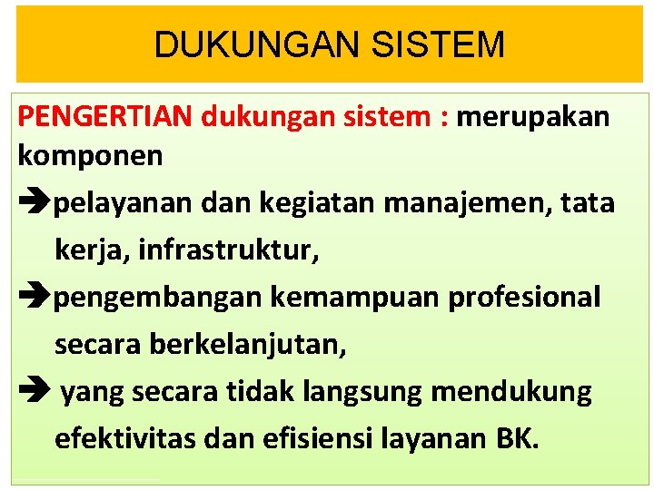 DUKUNGAN SISTEM PENGERTIAN dukungan sistem : merupakan komponen pelayanan dan kegiatan manajemen, tata kerja,