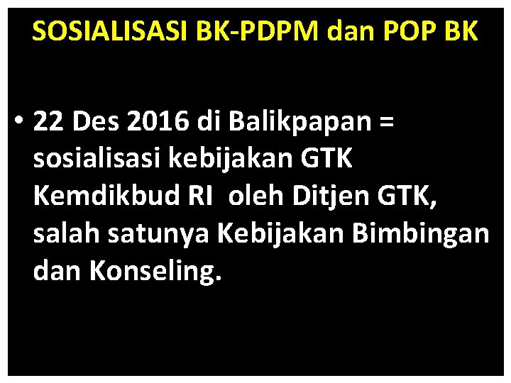 SOSIALISASI BK-PDPM dan POP BK • 22 Des 2016 di Balikpapan = sosialisasi kebijakan