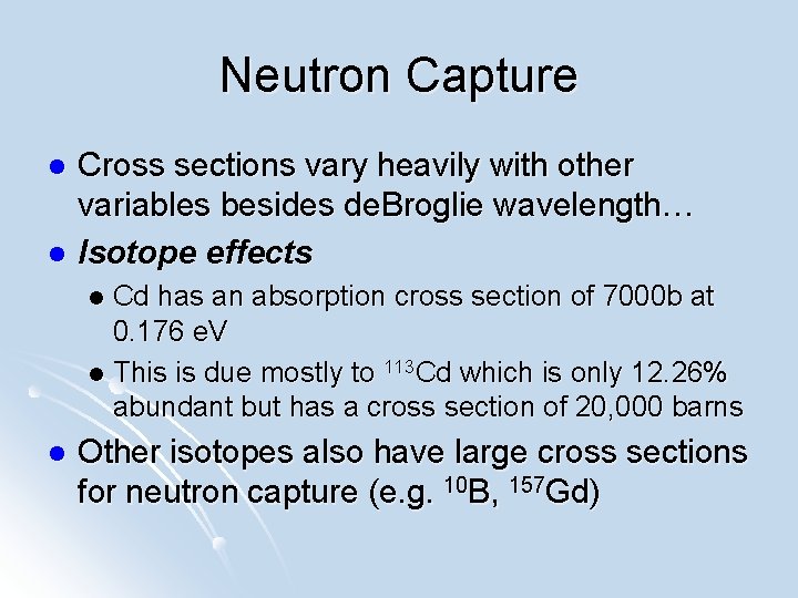 Neutron Capture Cross sections vary heavily with other variables besides de. Broglie wavelength… l