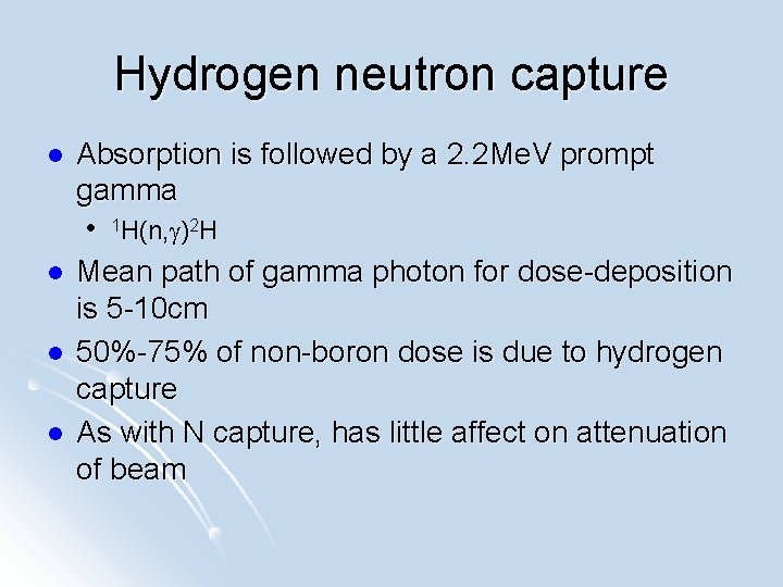 Hydrogen neutron capture l Absorption is followed by a 2. 2 Me. V prompt