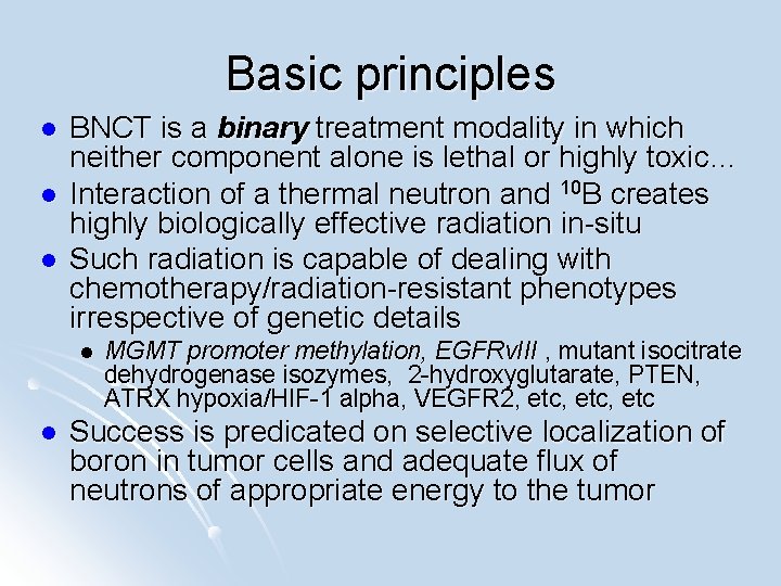 Basic principles l l l BNCT is a binary treatment modality in which neither