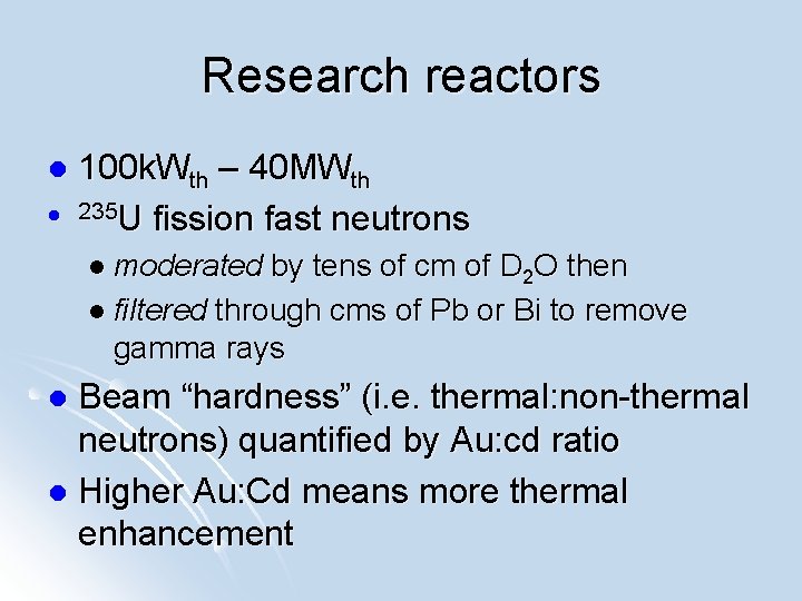 Research reactors l l 100 k. Wth – 40 MWth 235 U fission fast