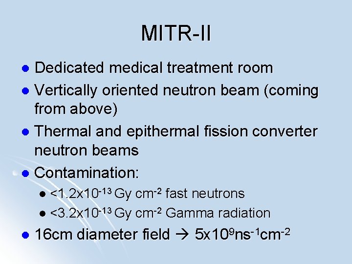 MITR-II Dedicated medical treatment room l Vertically oriented neutron beam (coming from above) l