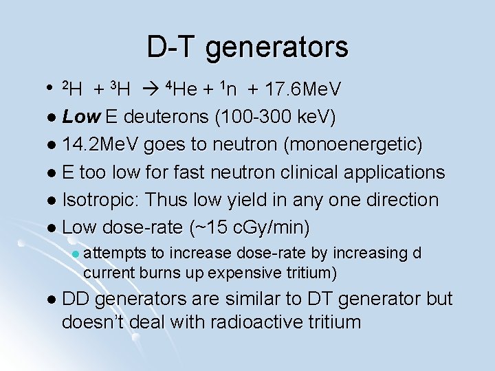 D-T generators l 2 H + 3 H 4 He + 1 n +