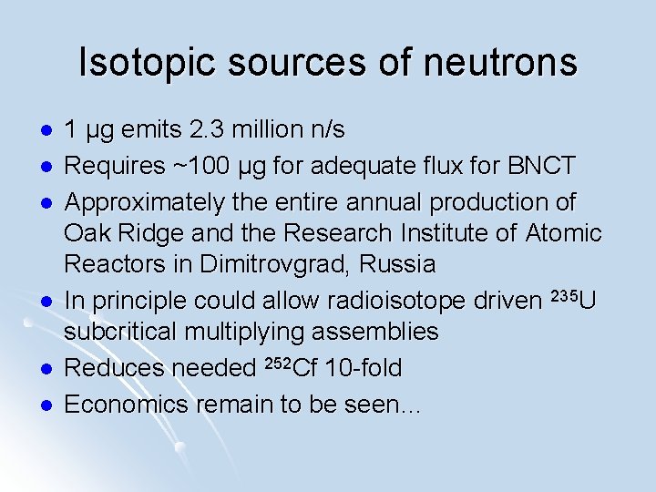 Isotopic sources of neutrons l l l 1 µg emits 2. 3 million n/s