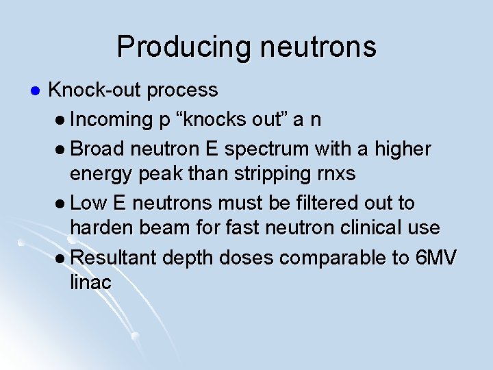 Producing neutrons l Knock-out process l Incoming p “knocks out” a n l Broad