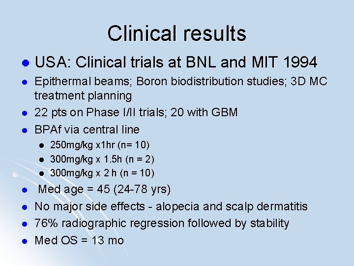 Clinical results l USA: Clinical trials at BNL and MIT 1994 l Epithermal beams;