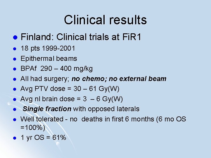 Clinical results l Finland: Clinical trials at Fi. R 1 l 18 pts 1999