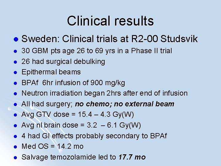 Clinical results l Sweden: Clinical trials at R 2 -00 Studsvik l 30 GBM