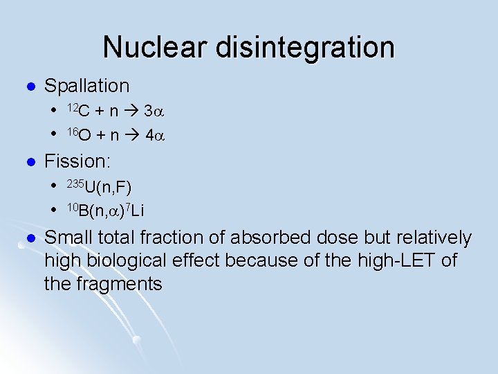 Nuclear disintegration l l l Spallation l 12 C + n 3 a l