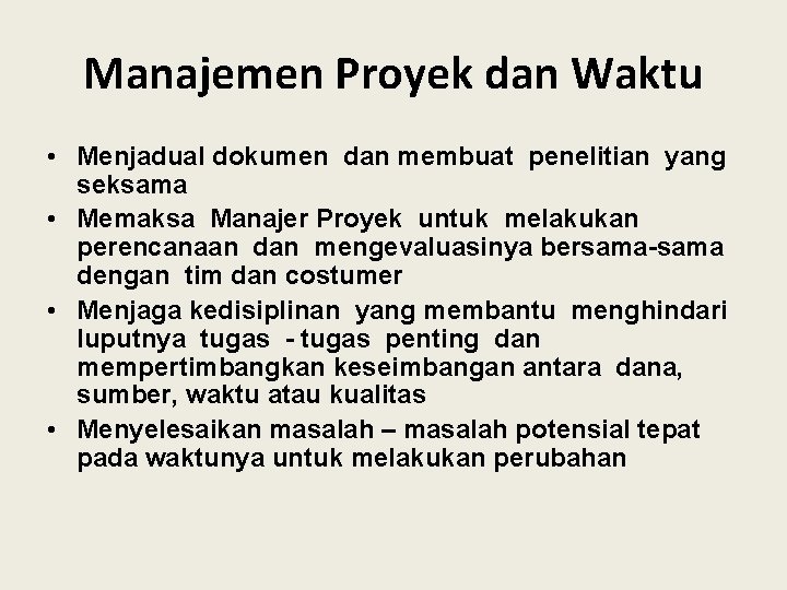 Manajemen Proyek dan Waktu • Menjadual dokumen dan membuat penelitian yang seksama • Memaksa