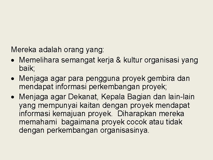 Mereka adalah orang yang: · Memelihara semangat kerja & kultur organisasi yang baik; ·