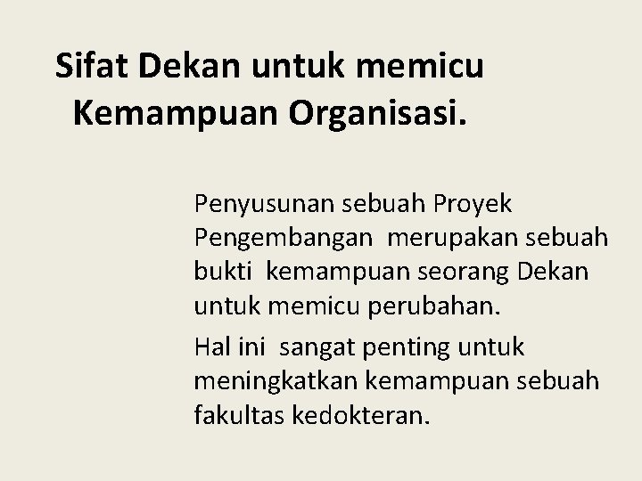 Sifat Dekan untuk memicu Kemampuan Organisasi. Penyusunan sebuah Proyek Pengembangan merupakan sebuah bukti kemampuan