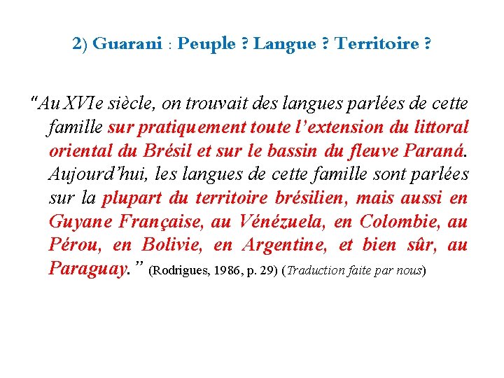 2) Guarani : Peuple ? Langue ? Territoire ? “Au XVIe siècle, on trouvait