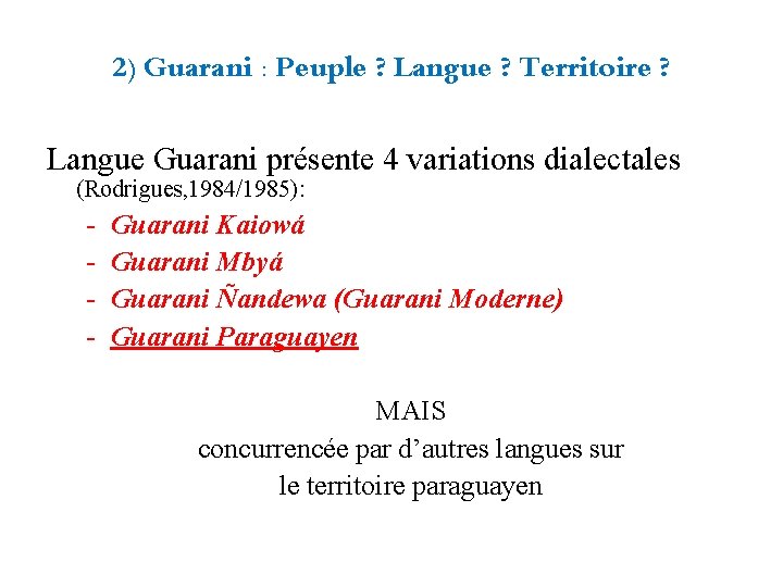 2) Guarani : Peuple ? Langue ? Territoire ? Langue Guarani présente 4 variations