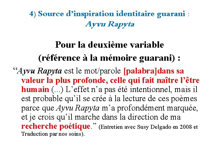 4) Source d’inspiration identitaire guarani : Ayvu Rapyta Pour la deuxième variable (référence à