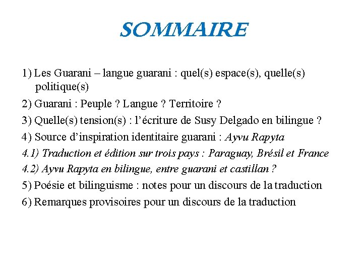 SOMMAIRE 1) Les Guarani – langue guarani : quel(s) espace(s), quelle(s) politique(s) 2) Guarani