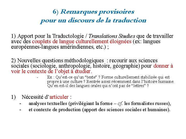 6) Remarques provisoires pour un discours de la traduction 1) Apport pour la Traductologie