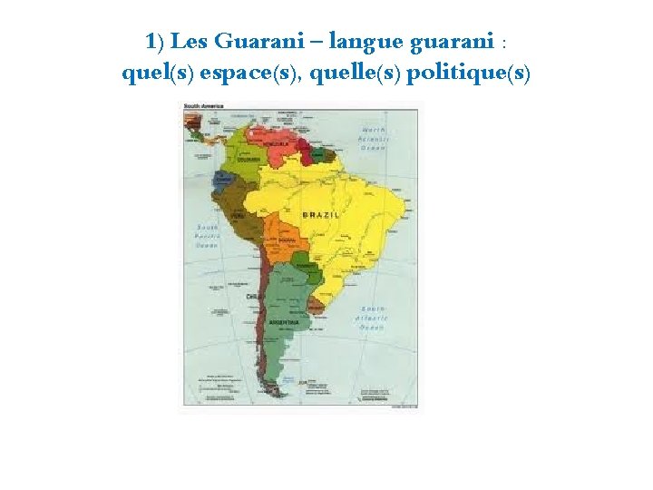 1) Les Guarani – langue guarani : quel(s) espace(s), quelle(s) politique(s) 