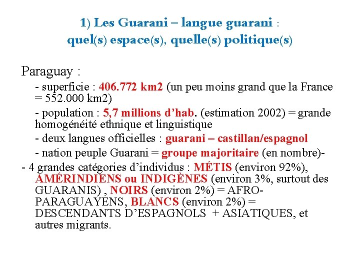 1) Les Guarani – langue guarani : quel(s) espace(s), quelle(s) politique(s) Paraguay : -