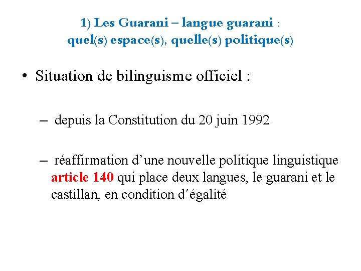 1) Les Guarani – langue guarani : quel(s) espace(s), quelle(s) politique(s) • Situation de