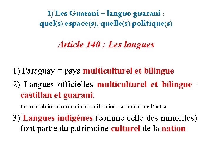 1) Les Guarani – langue guarani : quel(s) espace(s), quelle(s) politique(s) Article 140 :
