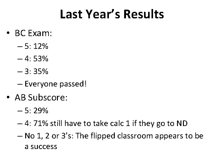 Last Year’s Results • BC Exam: – 5: 12% – 4: 53% – 3: