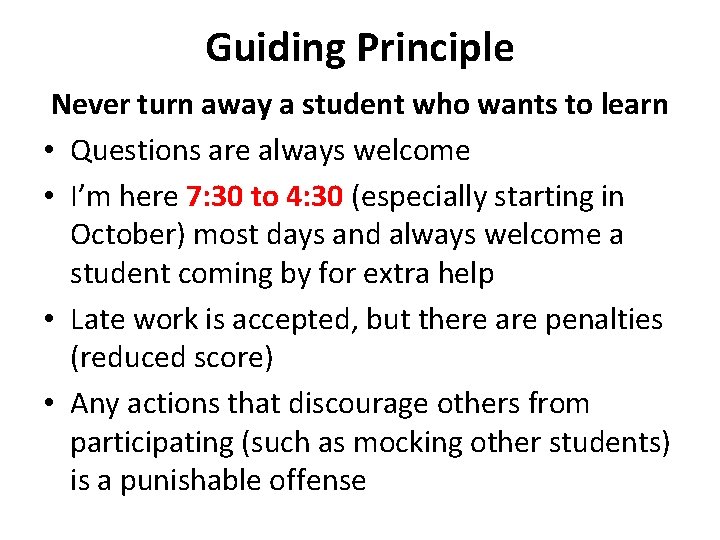 Guiding Principle Never turn away a student who wants to learn • Questions are