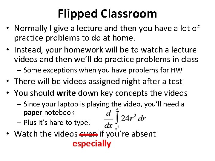 Flipped Classroom • Normally I give a lecture and then you have a lot