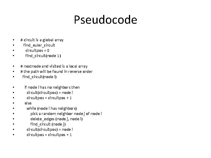 Pseudocode • • # circuit is a global array find_euler_circuitpos = 0 find_circuit(node 1)