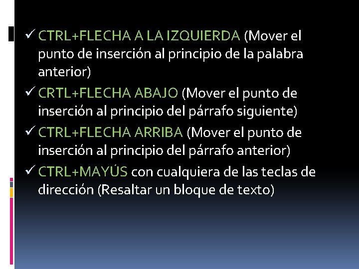 ü CTRL+FLECHA A LA IZQUIERDA (Mover el punto de inserción al principio de la