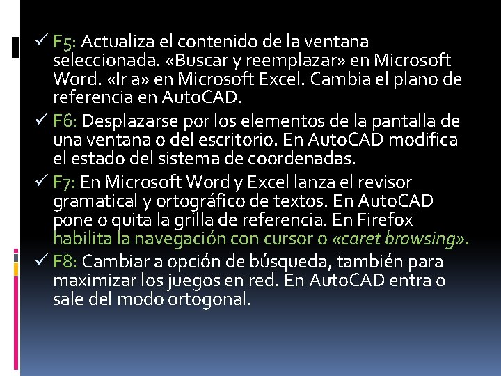 ü F 5: Actualiza el contenido de la ventana seleccionada. «Buscar y reemplazar» en