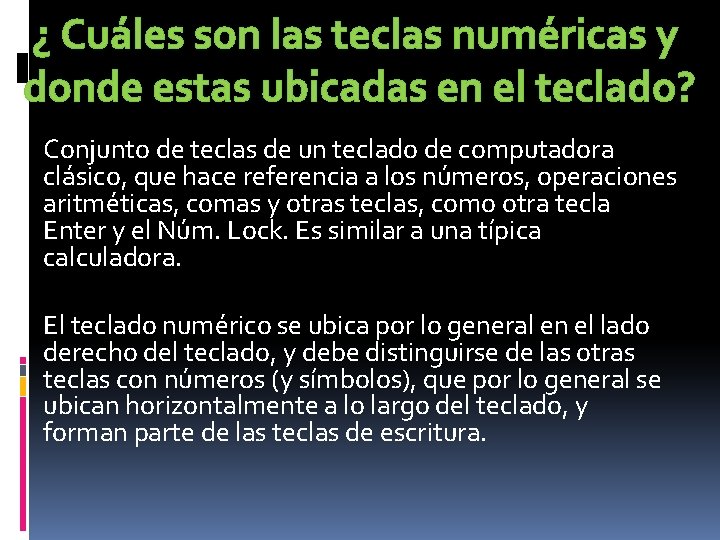 ¿ Cuáles son las teclas numéricas y donde estas ubicadas en el teclado? Conjunto